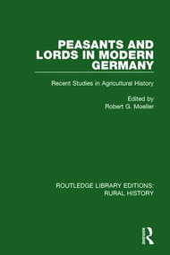 Peasants and Lords in Modern Germany (Recent Studies in Agricultural History) - 9781138744530 by Robert G. Moeller, 9781138744530