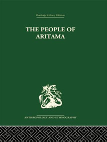 The People of Aritama (The Cultural Personality of a Colombian Mestizo Village) by Alicia Reichel-Dolmatoff, Gerardo Reichel-Dolmatoff, 9781138878723