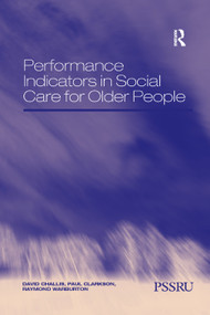 Performance Indicators in Social Care for Older People by David Challis, Paul Clarkson, 9781138378971