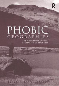 Phobic Geographies (The Phenomenology and Spatiality of Identity) by Joyce Davidson, 9781138277922