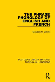 The Phrase Phonology of English and French by Elisabeth O. Selkirk, 9781138919068