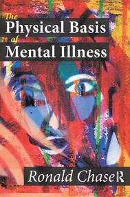 The Physical Basis of Mental Illness by Ronald Chase, 9781138516618