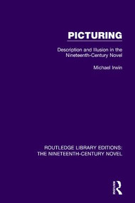Picturing (Description and Illusion in the Nineteenth Century Novel) - 9781138648920 by Michael Irwin, 9781138648920
