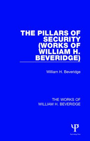 The Pillars of Security (Works of William H. Beveridge) - 9781138828803 by William H. Beveridge, 9781138828803