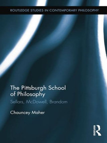 The Pittsburgh School of Philosophy (Sellars, McDowell, Brandom) - 9781138813557 by Chauncey Maher, 9781138813557