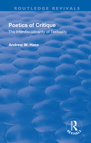 Poetics of Critique (The Interdisciplinarity of Textuality) - 9781138709942 by Andrew W. Hass, 9781138709942