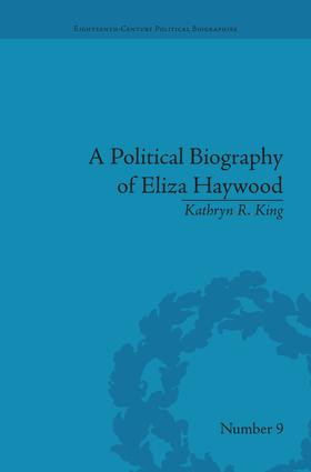 A Political Biography of Eliza Haywood by Kathryn R King, 9781138663558