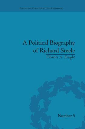 A Political Biography of Richard Steele by Charles A Knight, 9781138663534