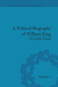 A Political Biography of William King by Christopher Fauske, 9781138661202
