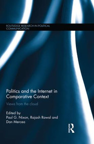 Politics and the Internet in Comparative Context (Views from the cloud) by Paul Nixon, Rajash Rawal, Dan Mercea, 9781138933804