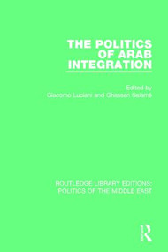 The Politics of Arab Integration - 9781138923362 by Giacomo Luciani, Ghassan Salamé, 9781138923362