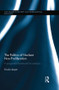 The Politics of Nuclear Non-Proliferation (A pragmatist framework for analysis) by Ursula Jasper, 9781138933712
