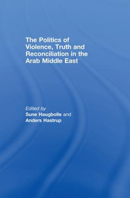 The Politics of Violence, Truth and Reconciliation in the Arab Middle East - 9781138874787 by Sune Haugbolle, Anders Hastrup, 9781138874787