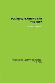 Politics, Planning and the City - 9781138873957 by Michael Goldsmith, 9781138873957
