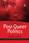 Post-Queer Politics by David V. Ruffolo, 9781138260276