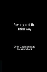 Poverty and the Third Way by Colin C Williams, Colin C. Williams, Jan Windebank, 9781138883369