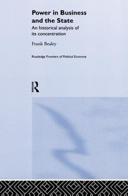 Power in Business and the State (An Historical Analysis of its Concentration) - 9781138882232 by Frank Bealey, 9781138882232