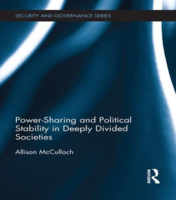 Power-Sharing and Political Stability in Deeply Divided Societies by Allison McCulloch, 9781138683617