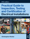 Practical Guide to Inspection, Testing and Certification of Electrical Installations by Christopher Kitcher, 9781138613324