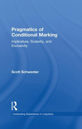 Pragmatics of Conditional Marking (Implicature, Scalarity, and Exclusivity) by Scott Schwenter, 9781138868380