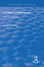 A Preface to Shakespeare (1925) (WITH EIGHT ILLUSTRATIONS) - 9781138603370 by George. H. Cowling, 9781138603370
