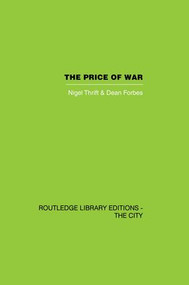 The Price of War (Urbanization in Vietnam, 1954-1985) by Nigel Thrift, Dean Forbes, 9781138873988