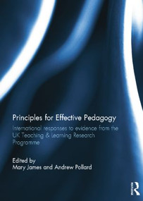 Principles for Effective Pedagogy (International Responses to Evidence from the UK Teaching & Learning Research Programme) by Mary James, Andrew Pollard, 9781138814516