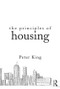 The Principles of Housing by Peter King, 9781138939424