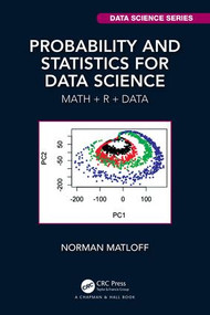 Probability and Statistics for Data Science (Math + R + Data) by Norman Matloff, 9781138393295