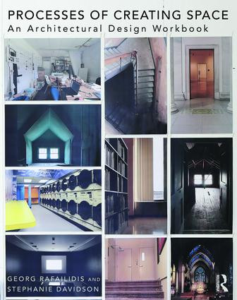 Processes of Creating Space (An Architectural Design Workbook) by Georg Rafailidis, Stephanie Davidson, 9781138903685