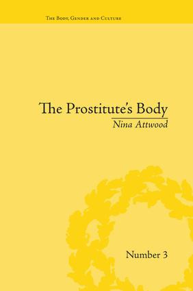 The Prostitute's Body (Rewriting Prostitution in Victorian Britain) by Nina Attwood, 9781138661189