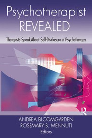 Psychotherapist Revealed (Therapists Speak About Self-Disclosure in Psychotherapy) - 9781138872899 by Andrea Bloomgarden, Rosemary B. Mennuti, 9781138872899