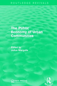 The Public Economy of Urban Communities by Julius Margoli, 9781138946422