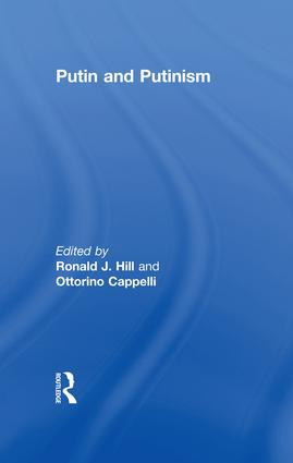 Putin and Putinism by Ronald J. Hill, Ottorino Cappelli, 9781138882348