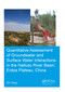 Quantitative Assessment of Groundwater and Surface Water Interactions in the Hailiutu River Basin, Erdos Plateau, China by Zhi Yang, 9781138596870