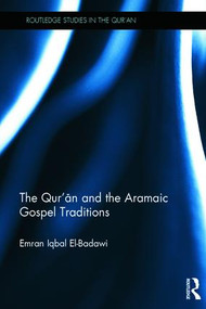 The Qur'an and the Aramaic Gospel Traditions by Emran El-Badawi, 9781138668553