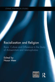 Racialization and Religion (Race, Culture and Difference in the Study of Antisemitism and Islamophobia) by Nasar Meer, 9781138676565