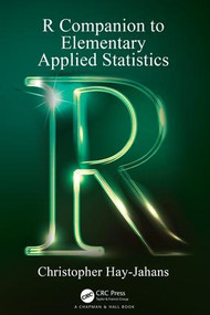 R Companion to Elementary Applied Statistics by Christopher Hay-Jahans, 9781138329164