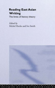 Reading East Asian Writing (The Limits of Literary Theory) - 9781138863491 by Michel Hockx, Ivo Smits, 9781138863491
