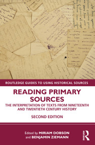Reading Primary Sources (The Interpretation of Texts from Nineteenth and Twentieth Century History) by Miriam Dobson, Benjamin Ziemann, 9781138393196