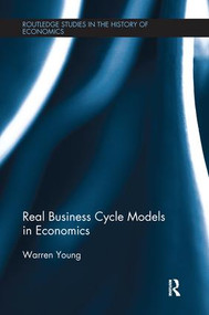 Real Business Cycle Models in Economics by Warren Young, 9781138674509