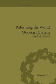 Reforming the World Monetary System (Fritz Machlup and the Bellagio Group) by Carol M Connell, 9781138664685