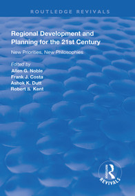 Regional Development and Planning for the 21st Century (New Priorities, New Philosophies) - 9781138325630 by Allen G. Noble, Frank J. Costa, Ashok K. Dutt, Robert B. Kent, 9781138325630