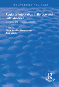 Regional Integration in Europe and Latin America (Monetary and Financial Aspects) by Pierre van der Haegen, 9781138620339