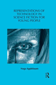 Representations of Technology in Science Fiction for Young People by Noga Applebaum, 9781138828384