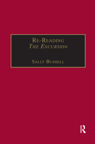 Re-Reading The Excursion (Narrative, Response and the Wordsworthian Dramatic Voice) by Sally Bushell, 9781138383395