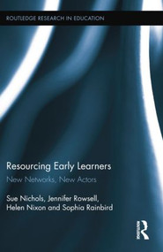 Resourcing Early Learners (New Networks, New Actors) by Sue Nichols, Jennifer Rowsell, Helen Nixon, Sophia Rainbird, 9781138782648