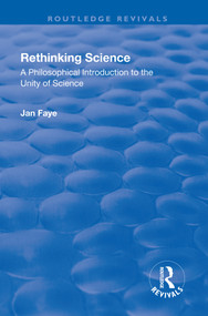 Rethinking Science (A Philosophical Introduction to the Unity of Science) - 9781138727984 by Jan Faye, 9781138727984