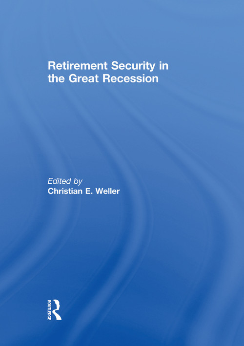 Retirement Security in the Great Recession by Christian Weller, 9781138880368
