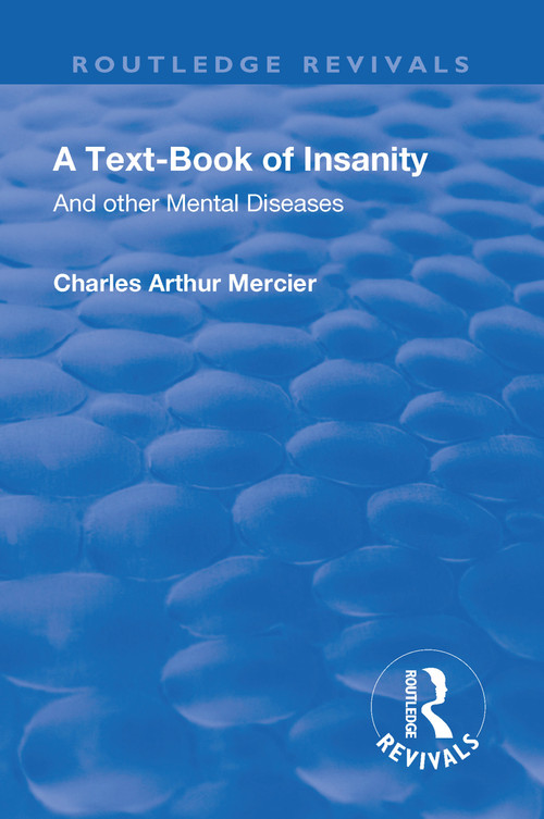 Revival: A Textbook of Insanity (1914) (And Other Mental Diseases) by Charles Arthur Mercier, 9781138563919
